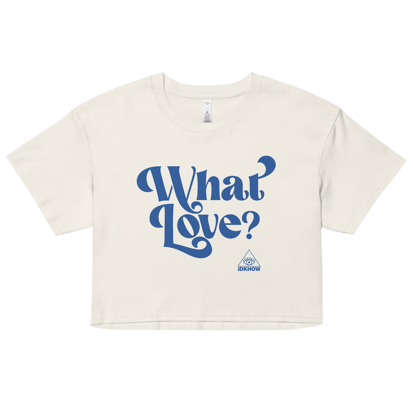 What Love? Crop Tee